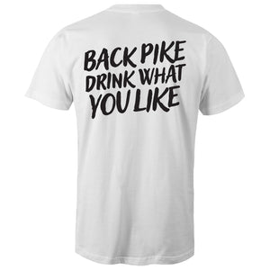 BACK PIKE DRINK WHAT YOU LIKE T-SHIRT